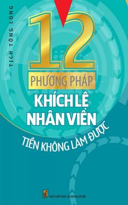 12-phuong-phap-khich-le-nhan-vien-tien-khong-lam-duoc