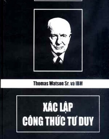 Thomas Watson Sr. Và IBM – Xác Lập Công Thức Tư Duy