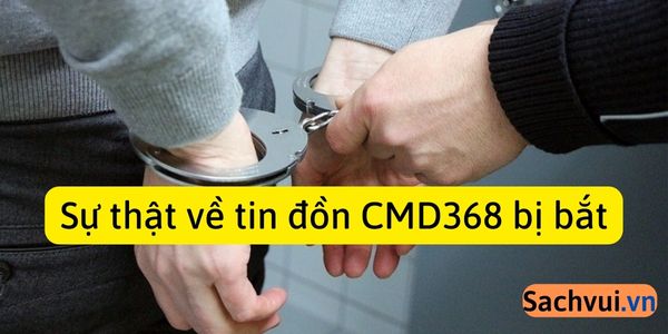 cmd368 bị bắt
